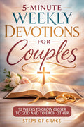 5-Minute Weekly Devotions for Couples: The Simple 52-Week Devotional Blueprint for Christian Relationships to Build Unshakeable Spiritual Intimacy, ... to God Together (Growing Together in Grace)
