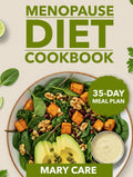 Menopause Diet Cookbook and 35-Day Meal Plan: 110+ Anti-Inflammatory Mediterranean Plant-Based Low-GI Recipes for Weight Loss, Hormone Balance, Hot Flash Relief, Bone & Heart Health, Energy, Mood