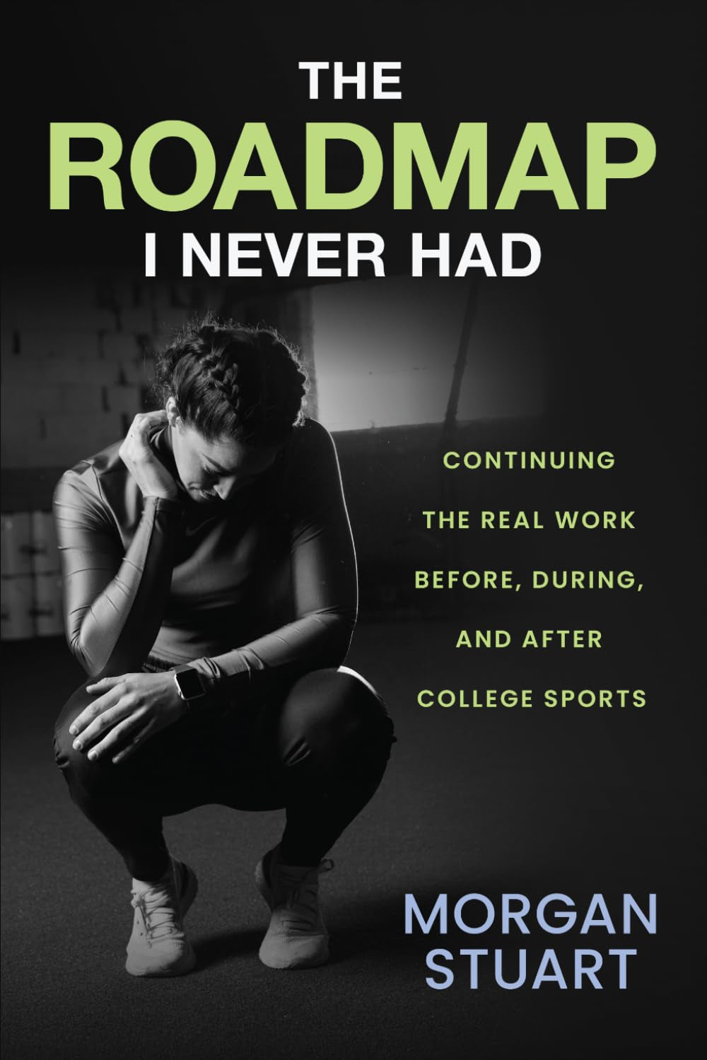 The Roadmap I Never Had: Continuing the Real Work Before, During, and After College Sports