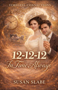 12-12-12: In Time, Always (Timeless Connections)