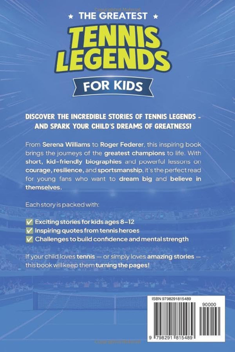 The Greatest Tennis Legends for Kids: Inspiring Short and Easy to Read Biographies of the Tennis GOATs to Motivate Future Champions (The Best Sports Stories for Kids)