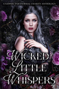 Wicked Little Whispers: A Sapphic Paranormal Charity Anthology