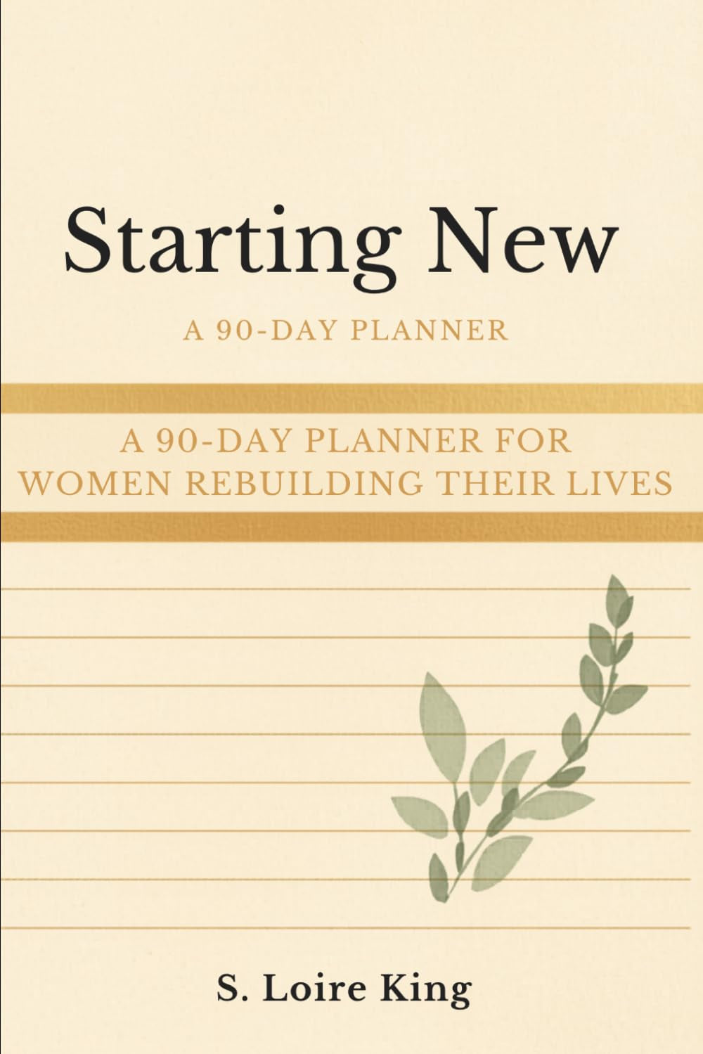 Starting New: A 90-Day Planner for Women Rebuilding Their Lives