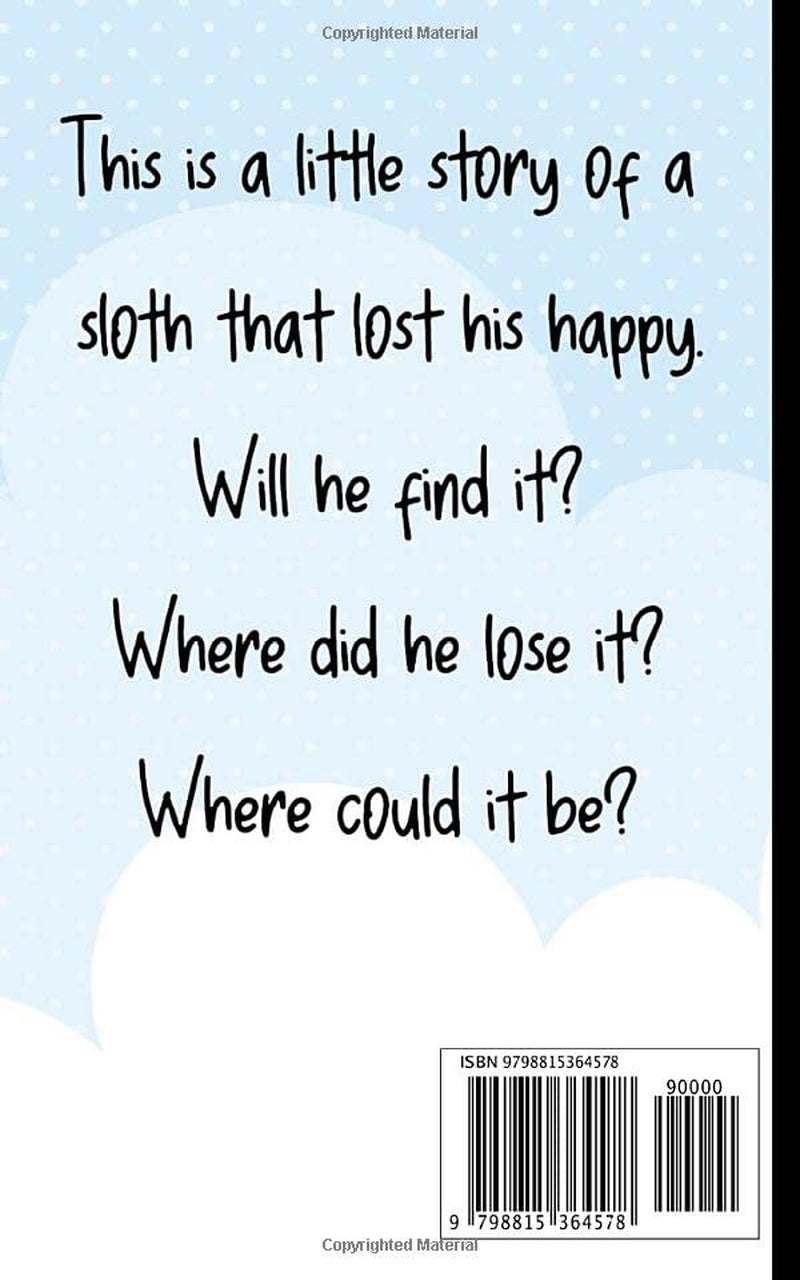 The Sloth That Lost His Happy: Children's Picture Story Book