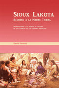 Sioux Lakota - Regreso a la Madre Tierra: Introducción al lenguaje y pensamiento de la gente de las praderas (Spanish Edition)