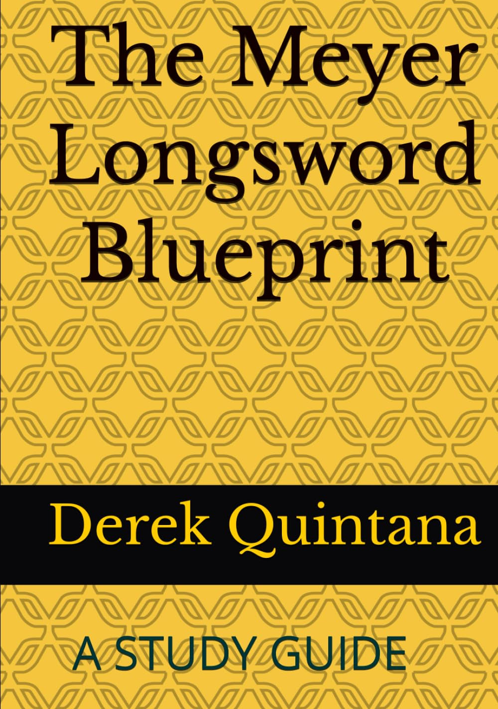 The Meyer Longsword Blueprint: A Special edition Study Guide: vol 1.2 (An introductional study guide to the works of Joachim Meyer)
