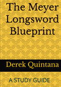 The Meyer Longsword Blueprint: A Special edition Study Guide: vol 1.2 (An introductional study guide to the works of Joachim Meyer)