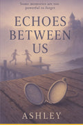Echoes Between Us: Some memories are too powerful to forget
