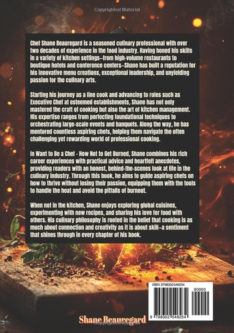 Want to Be a Chef - How Not to Get Burned: Lessons for Aspiring Chefs and Seasoned Dreamers. a transformative guide that blends passion with practicality.