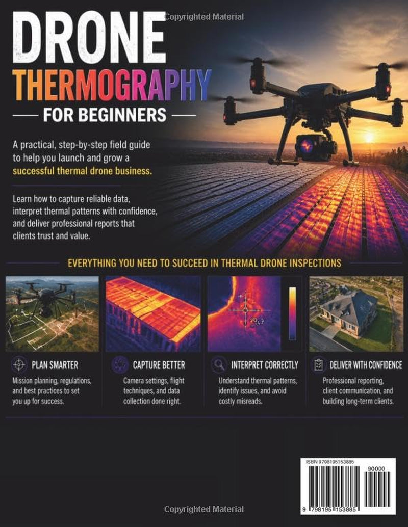 Drone Thermography for Beginners: The Step-by-Step Field Guide to Capturing, Interpreting, and Delivering Professional Thermal Drone Inspections