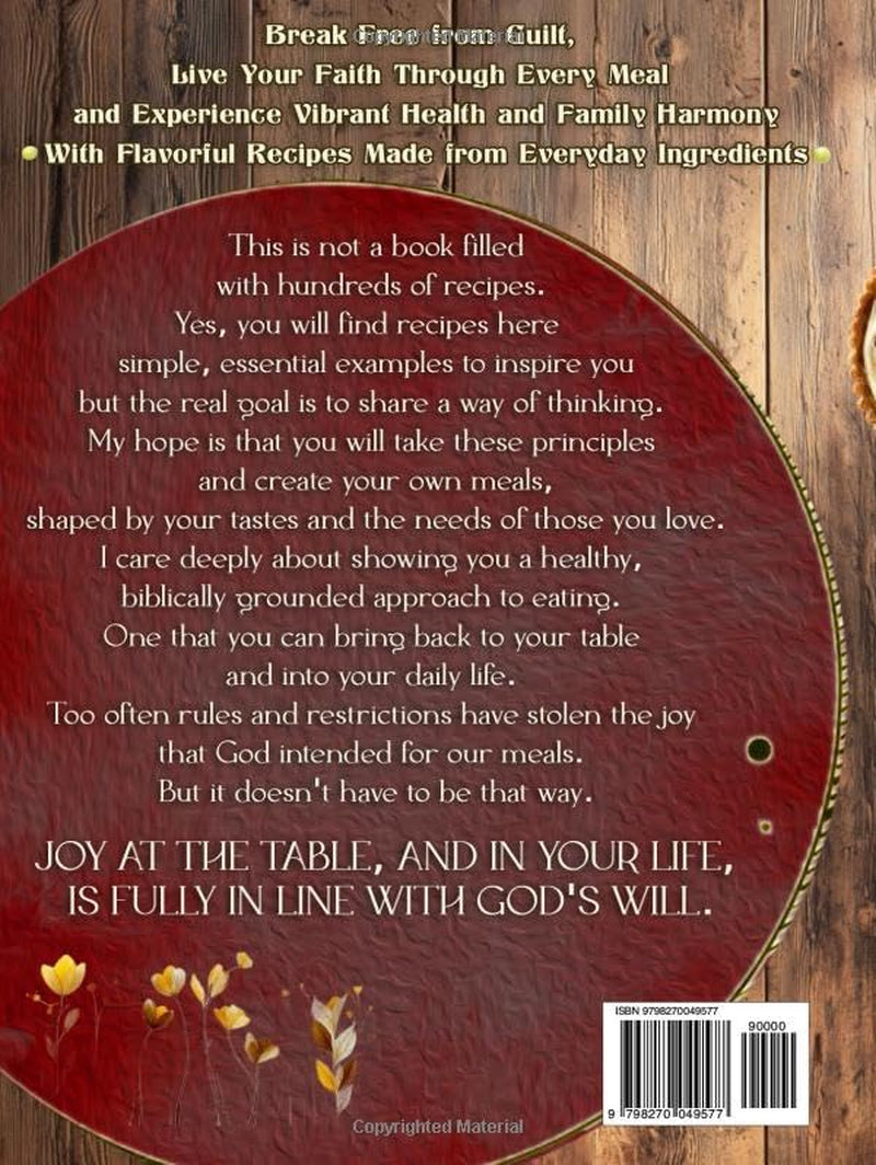 The Joyful Biblio Diet Cookbook: Break Free from Guilt, Live Your Faith Through Every Meal and Experience Vibrant Health and Family Harmony | With Flavorful Recipes Made from Everyday Ingredients