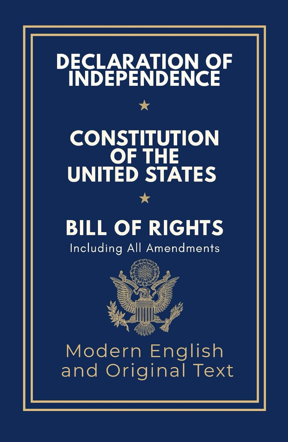 Declaration of Independence, Constitution of the United States, Bill of Rights and All Amendments: Original Text and Modern English Paraphrase