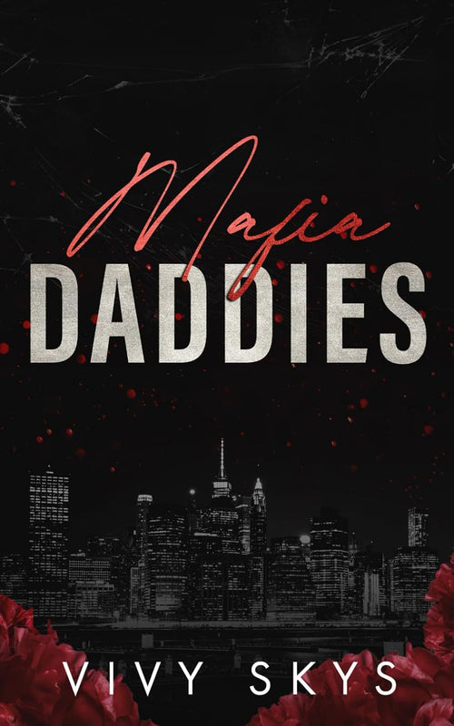 Mafia Daddies: A Dark Mafia Why-Choose Romance with Twins (Ruthless Billionaire Mafia Kings)