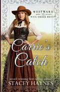 Carrie's Catch: (Westward Home and Hearts Mail-Order Bride Series Book # 72)