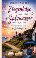 Ziegenkäse und Salzwasser: Fehmarn Herzen - Liebesroman (Verliebt auf Fehmarn) (German Edition)