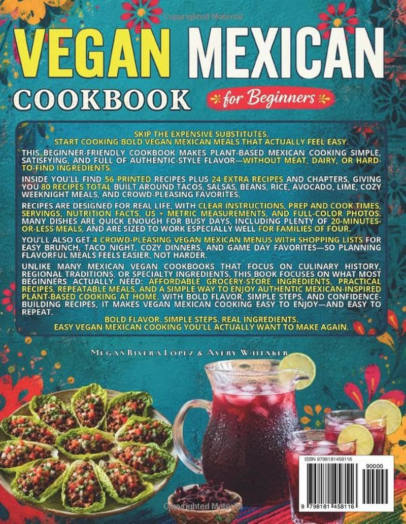 Vegan Mexican Cookbook for Beginners: Easy Authentic-Style Plant-Based Recipes with Tacos, Salsas, Beans, Rice, Avocado & Lime + 4 Crowd-Pleasing ... Weeknight Dinners & Game Day + Shopping Lists