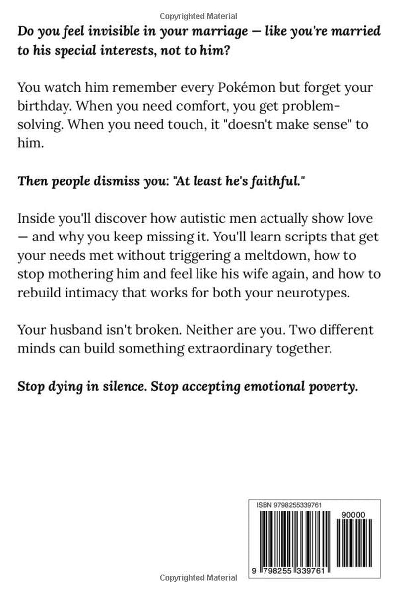 Autism and Marriage: Stop Walking on Eggshells, End the Emotional Starvation, and Finally Feel Loved — A Wife's Guide to Real Connection With Your Autistic Husband