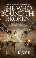She Who Bound The Broken (Book 3 of the Ashen Chain Trilogy): A Fantasy Romance