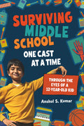 Surviving Middle School, One Cast at a Time: Through the Eyes of a 12-Year-Old Kid