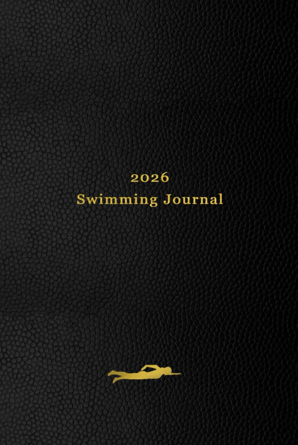 2026 Swimming Journal: Your personal 365 day swimming log for tracking your daily swims, races, goals and achievements