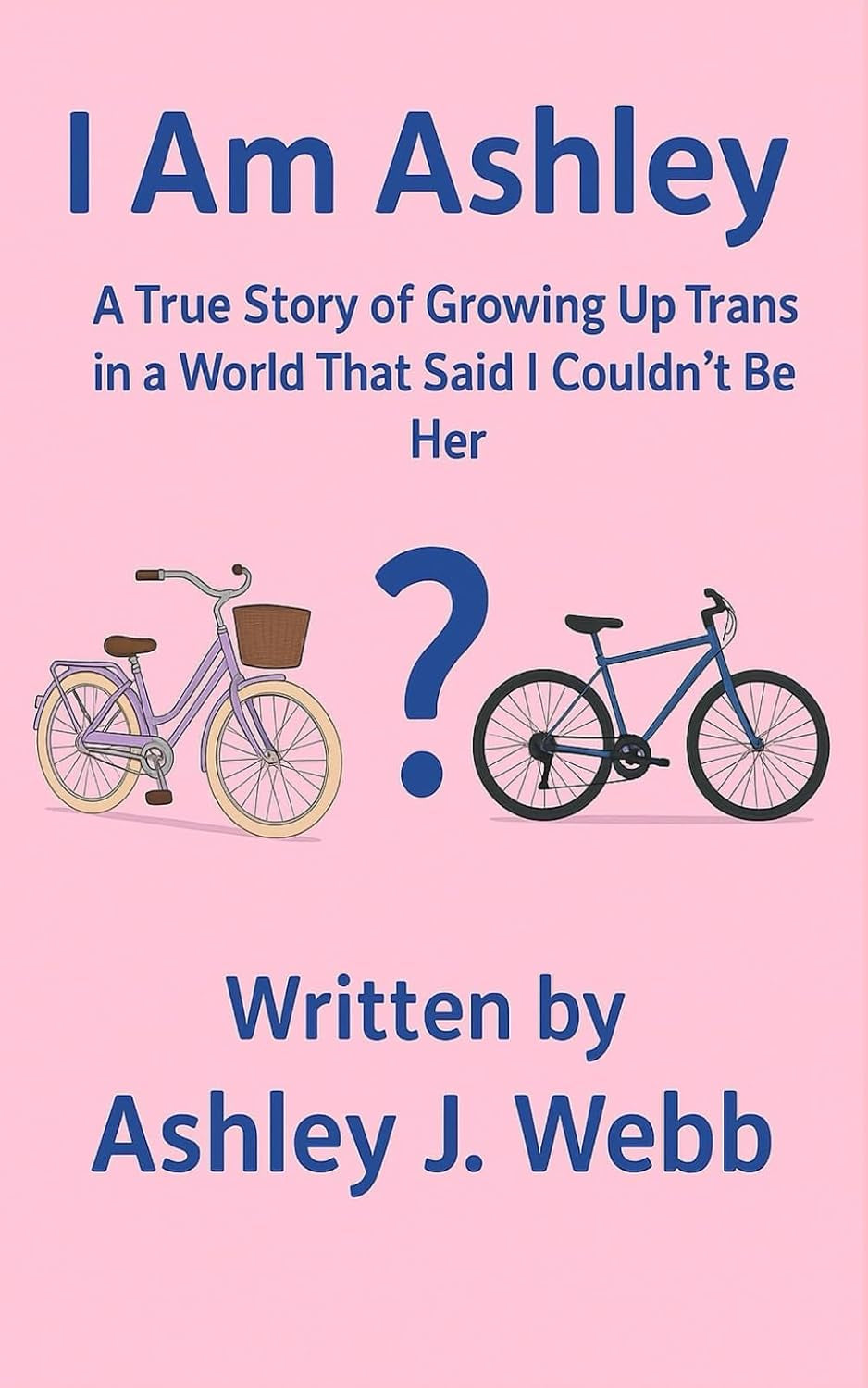 I Am Ashley: A True Story of Growing Up Trans in a World That Said I Couldn’t Be Her