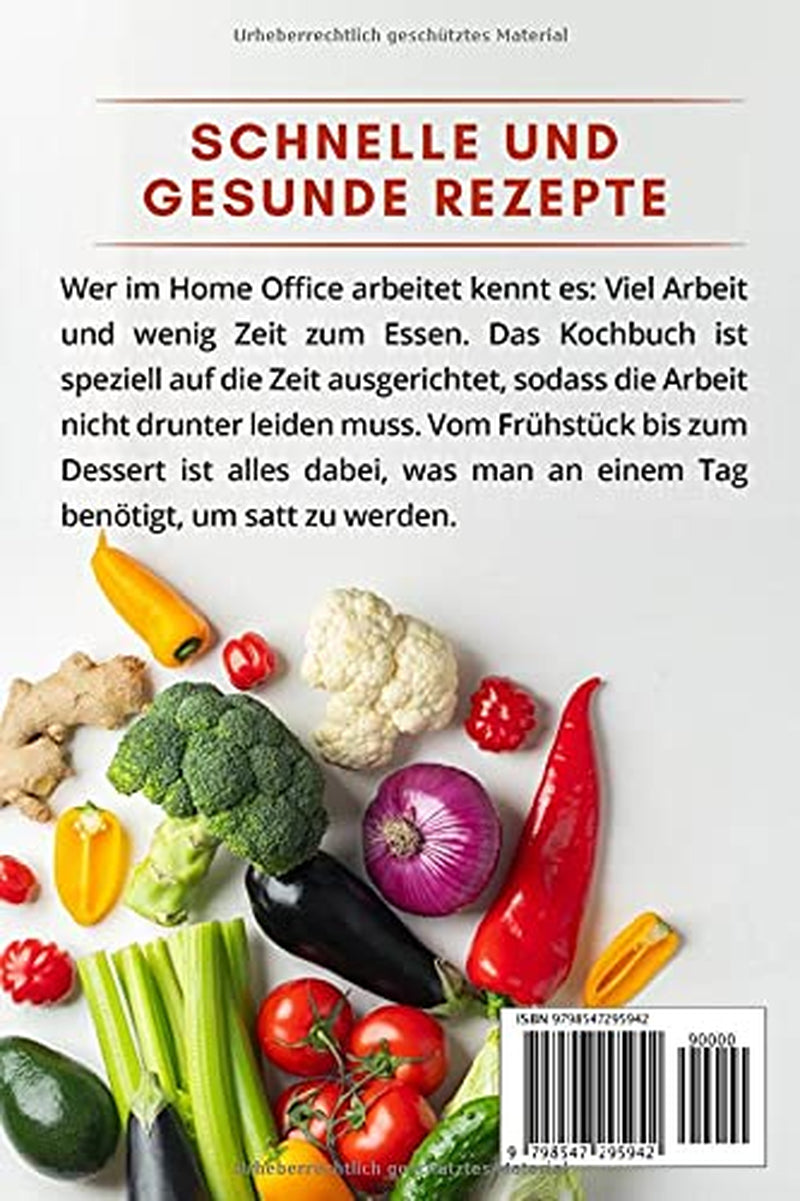 Home Office Kochbuch XXL: Gesunde Rezepte mit schneller Zubereitungszeit (German Edition)