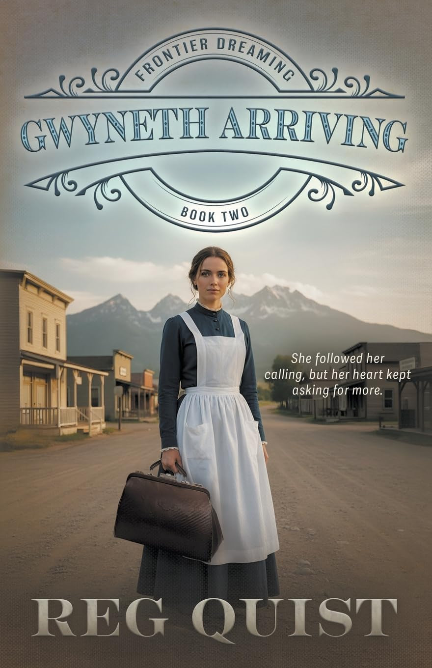 Gwyneth Arriving: Christian Historical Fiction (Frontier Dreaming)