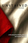 Unstained: A 90-Day Devotional for Healing, Renewal, and Unshakeable Faith