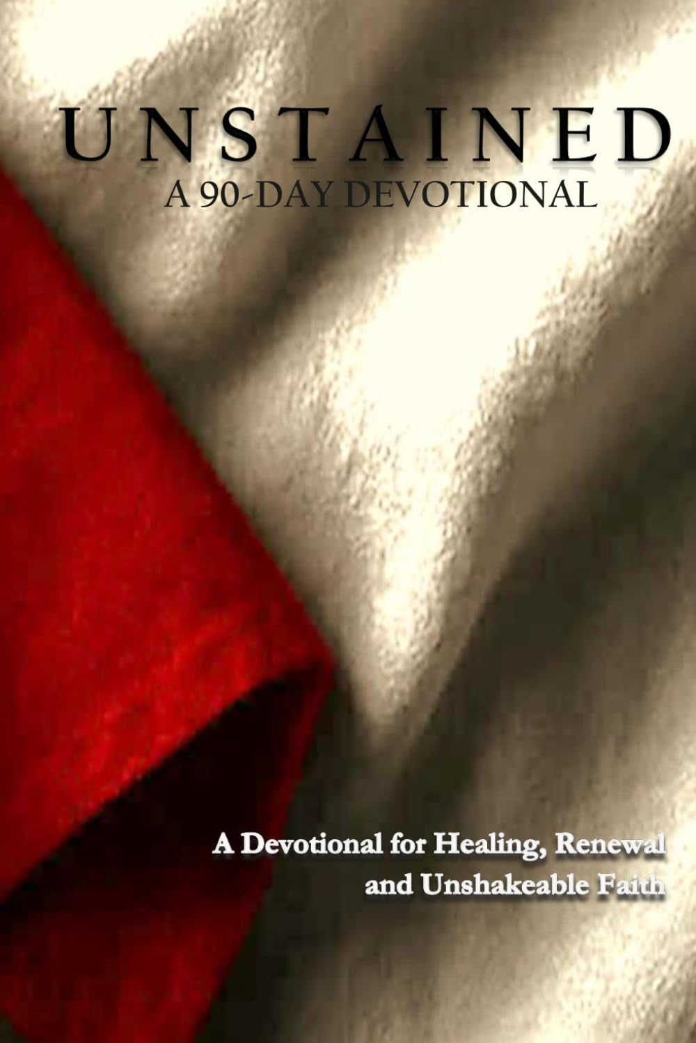Unstained: A 90-Day Devotional for Healing, Renewal, and Unshakeable Faith
