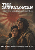 The Buffalonian: a novel of war, love and sacrifice