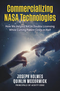 Commercializing NASA Technologies: How We Helped NASA Double Licensing While Cutting Patent Costs in Half