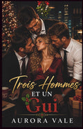 Trois Hommes et un Gui: Un Noël, un Harem Inversé, une Romance au Travail (Série de Romances Reverse Harem) (French Edition)