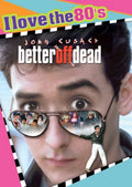 Better Off Dead - I Love the 80's Edition [DVD]