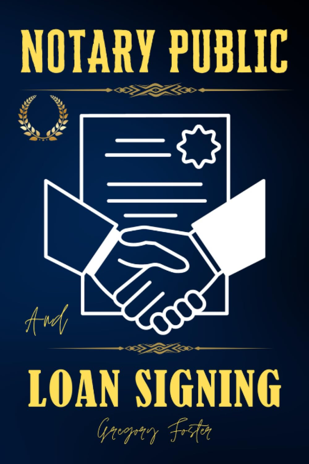 Notary Public and Loan Signing: Complete Guide to Starting your own Successful Agent Business