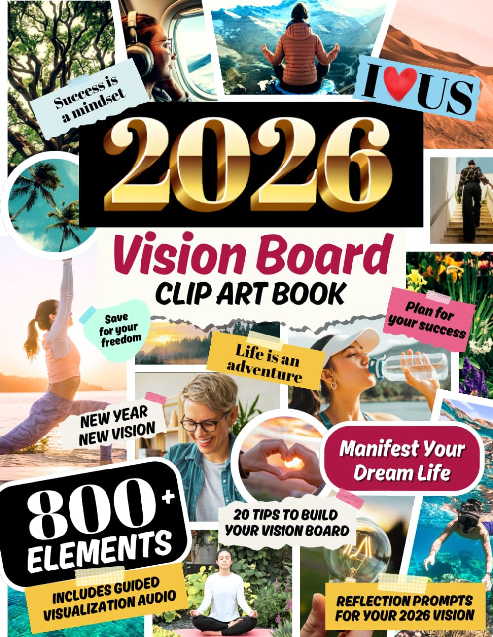 2026 Vision Board Clip Art Book: 800 Inspirational Images to Create Your Dream and Manifest the Perfect Life. Powerful Words, Quotes and Affirmations, for Women and Men