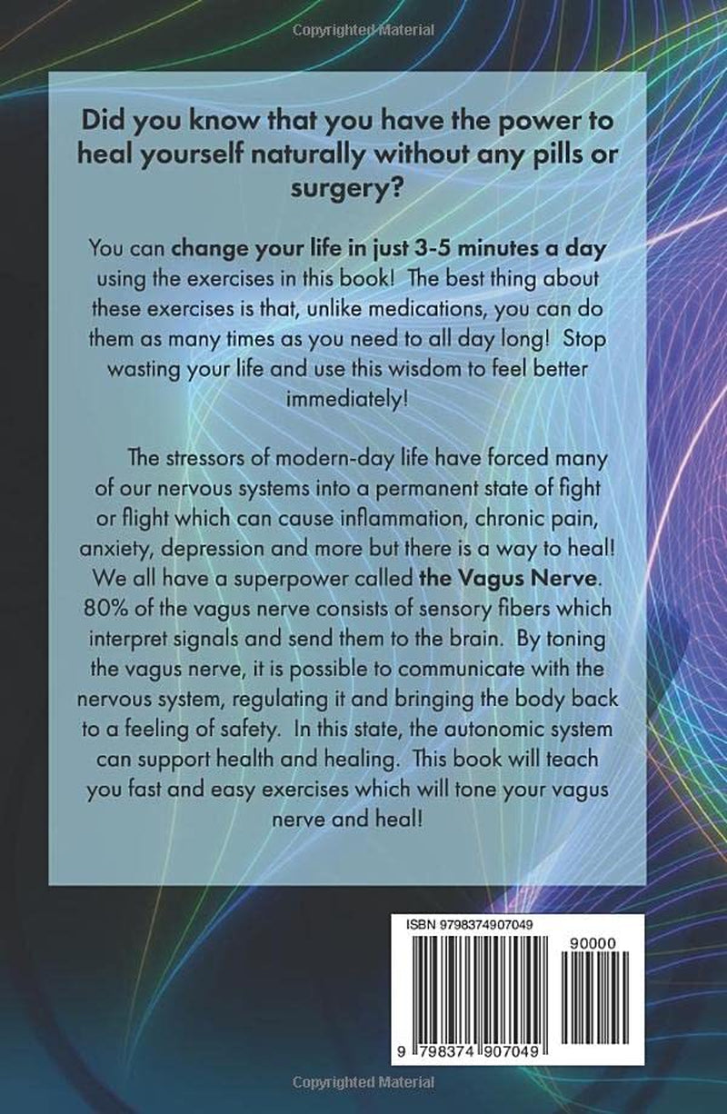 The Vagus Nerve, Your Body's Superpower!: Simple 3 minute exercises to activate your body's natural healing power to relieve inflammation, stress, anxiety, depression and chronic illness.