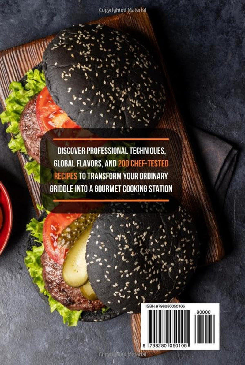 BLACKSTONE RECIPE COOKBOOK FOR GRIDDLE AND FLAT-TOP GRILL: Discover Professional Techniques, Global Flavors, and 200 Chef-Tested Recipes to Transform ... Griddle into a Gourmet Cooking Station