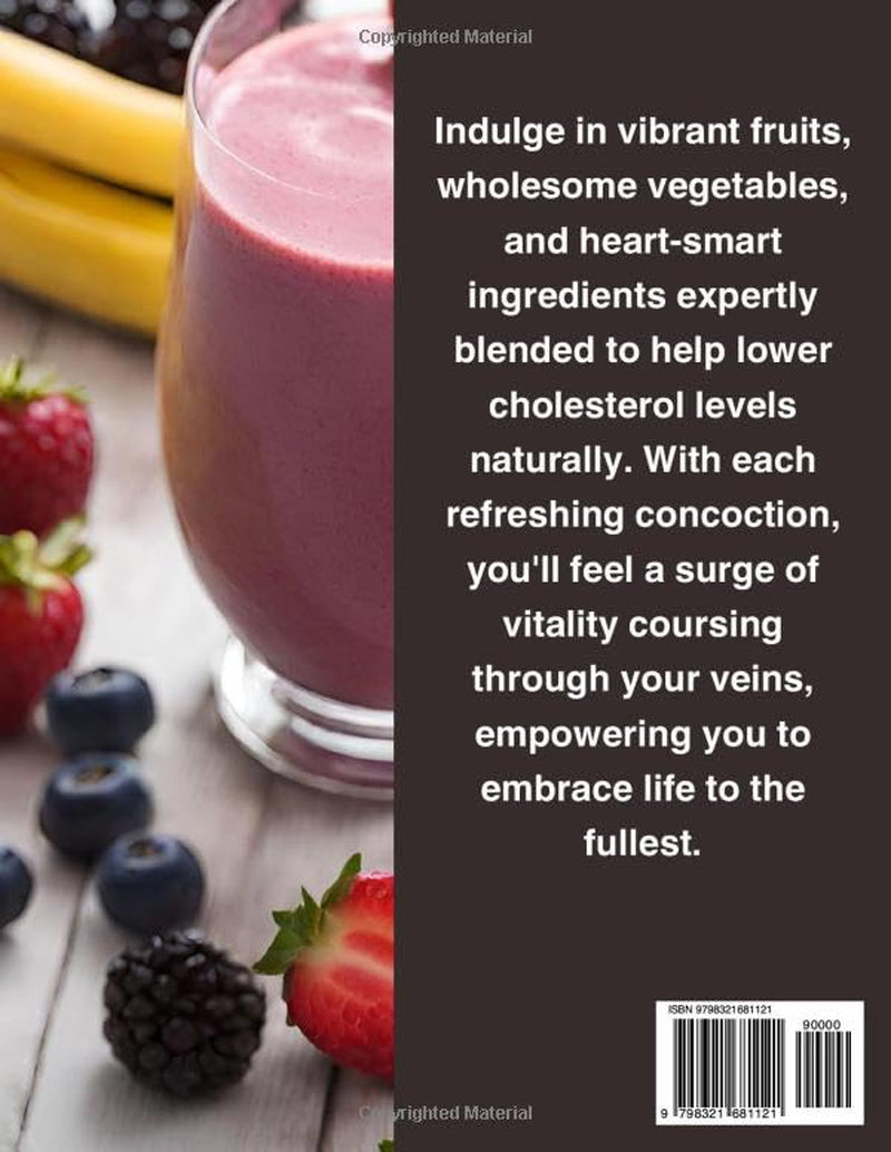 Easy Smoothies Recipes to Lower Cholesterol: Savor Sips of Nourishing Blends to a Healthier Heart and Lasting Vitality