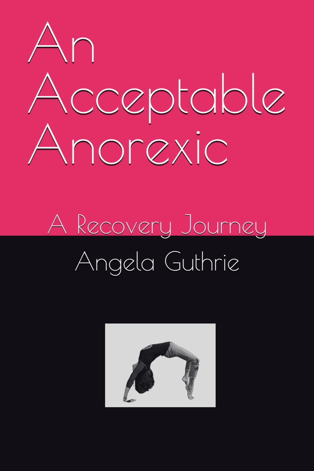 An Acceptable Anorexic: A Recovery Journey