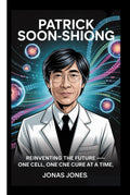 PATRICK SOON-SHIONG: Reinventing The Future-One Cell,One Code,One Cure at a time