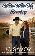 Walk With Me, Cowboy: A Sweet Billionaire Cowboy Romance (The Kingsleys of Cottonwood Ridge)
