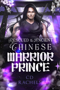 Rescued by the Ancient Chinese Warrior Prince (Time Traveling Men in Love)