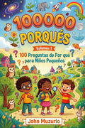 100000 Porqués: Vol1 - 100 Preguntas de por qué para niños pequeños (Spanish Edition)