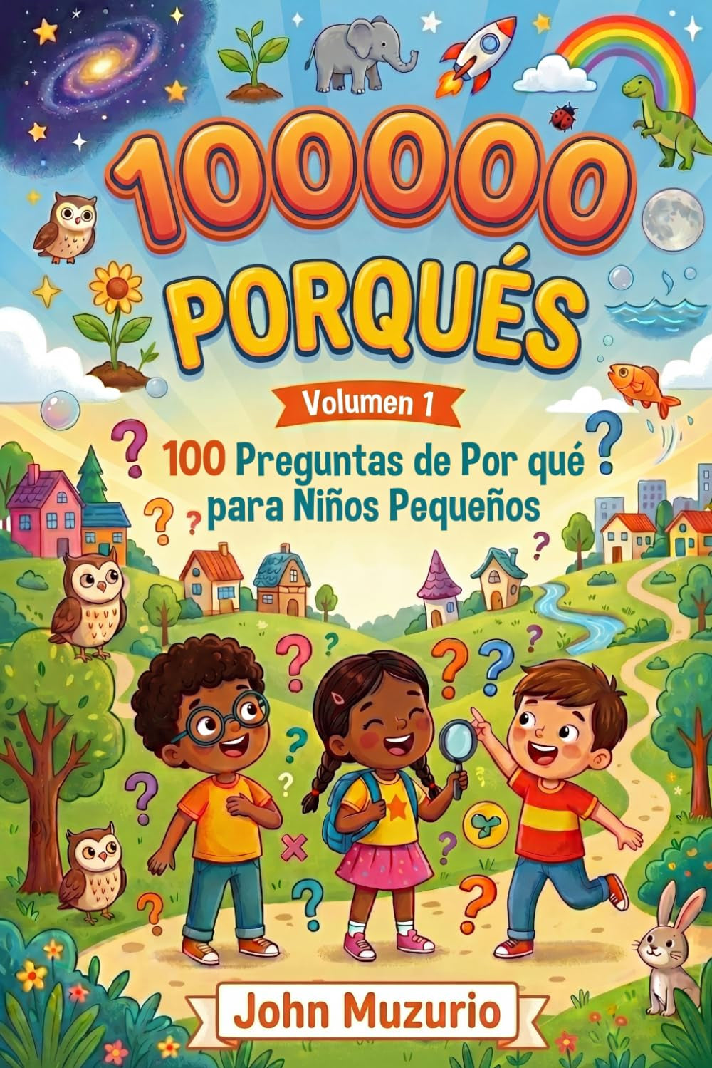 100000 Porqués: Vol1 - 100 Preguntas de por qué para niños pequeños (Spanish Edition)