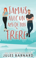 Jamais avec un ami de ton frère (Jamais avec lui) (French Edition)