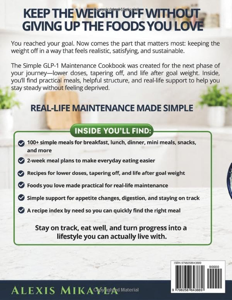 Simple GLP-1 Maintenance Cookbook: 100+ Simple Meals, 2-Week Meal Plans, Foods You Love, and Steady Support for Lower Doses, Tapering Off, and Staying ... Weight (GLP-1 Maintenance Cookbook Series)