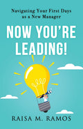 Now You're Leading!: Navigating Your First Days As A New Manager