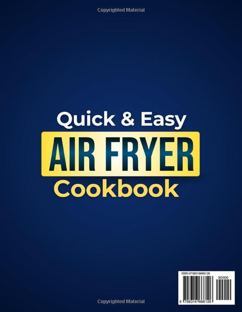 Quick & Easy Air Fryer Cookbook: Enjoy Crunchy, Healthy & Mouthwatering Meals with Simple, Budget-Friendly & Time-Saving Recipes | With a 60-Day Meal Plan to Delight Your Family