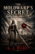 The Moldwarp's Secret (The Willoughby Papers - Historical mysteries uncovering the secrets hidden in the archives of the past.)
