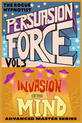 Peruasion Force volume 3: Invasion of the Mind (Persuasion Force)